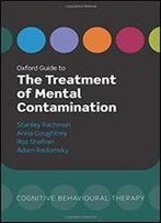 Oxford Guide To The Treatment Of Mental Contamination