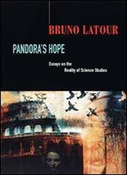 Pandora's Hope: Essays On The Reality Of Science Studies