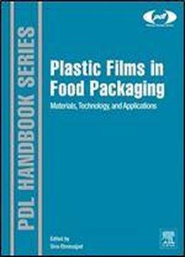 Plastic Films In Food Packaging: Materials, Technology And Applications (plastics Design Library)
