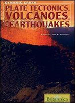 Plate Tectonics, Volcanoes, And Earthquakes