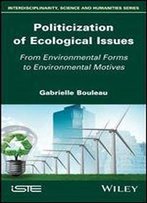 Politicization Of Ecological Issues: From Environmental Forms To Environmental Motives