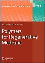 Polymers For Regenerative Medicine (Advances In Polymer Science)