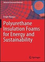 Polyurethane Insulation Foams For Energy And Sustainability