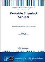 Portable Chemical Sensors: Weapons Against Bioterrorism (Nato Science For Peace And Security Series A: Chemistry And Biology)