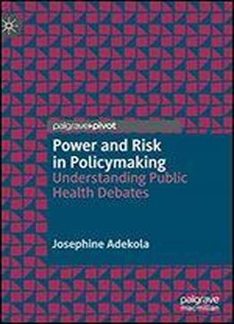 Power And Risk In Policymaking: Understanding Public Health Debates