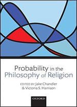 Probability In The Philosophy Of Religion