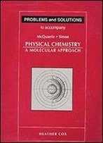 Problems And Solutions To Accompany Mcquarrie And Simon, Physical Chemistry: A Molecular Approach