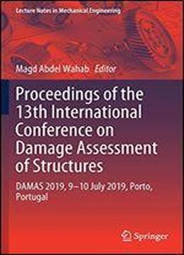 Proceedings Of The 13th International Conference On Damage Assessment Of Structures: Damas 2019, 9-10 July 2019, Porto, Portugal