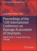 Proceedings Of The 13th International Conference On Damage Assessment Of Structures: Damas 2019, 9-10 July 2019, Porto, Portugal