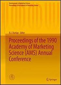 Proceedings Of The 1990 Academy Of Marketing Science (ams) Annual Conference (developments In Marketing Science: Proceedings Of The Academy Of Marketing Science)