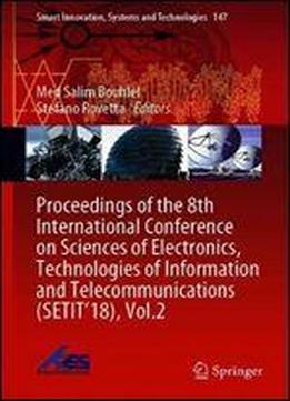 Proceedings Of The 8th International Conference On Sciences Of Electronics, Technologies Of Information And Telecommunications (setit18)