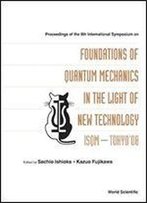 Proceedings Of The 9th International Symposium On Foundations Of Quantum Mechanics In The Light Of New Technology: Ism Tokyo '08