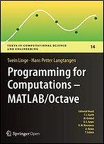 Programming For Computations - Matlab/Octave: A Gentle Introduction To Numerical Simulations With Matlab/Octave