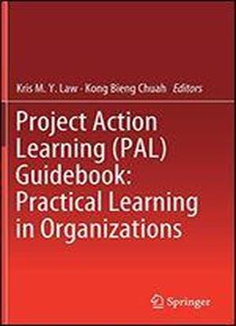 Project Action Learning (pal) Guidebook: Practical Learning In Organizations