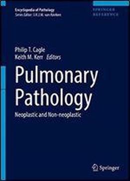 Pulmonary Pathology: Neoplastic And Non-neoplastic (encyclopedia Of Pathology)