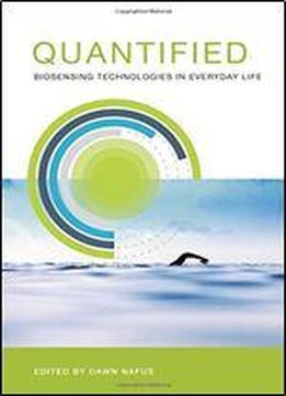 Quantified: Biosensing Technologies In Everyday Life