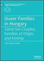 Queer Families In Hungary: Same-Sex Couples, Families Of Origin, And Kinship
