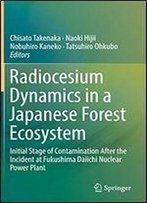 Radiocesium Dynamics In A Japanese Forest Ecosystem: Initial Stage Of Contamination After The Incident At Fukushima Daiichi Nuclear Power Plant