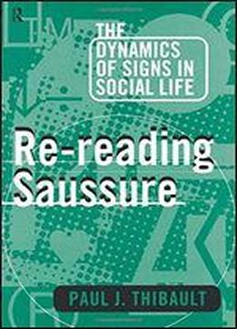 Re-reading Saussure: The Dynamics Of Signs In Social Life