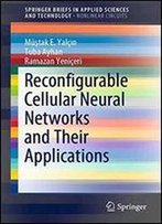 Reconfigurable Cellular Neural Networks And Their Applications