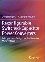 Reconfigurable Switched-Capacitor Power Converters: Principles And Designs For Self-Powered Microsystems