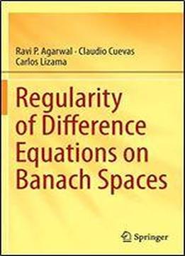 Regularity Of Difference Equations On Banach Spaces