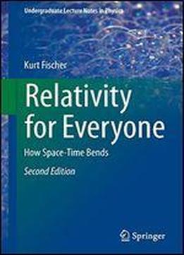 Relativity For Everyone: How Space-time Bends (undergraduate Lecture Notes In Physics)