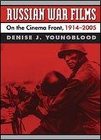 Russian War Films: On The Cinema Front, 1914-2005
