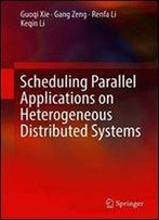 Scheduling Parallel Applications On Heterogeneous Distributed Systems