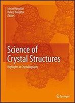 Science Of Crystal Structures: Highlights In Crystallography