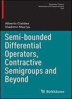 Semi-Bounded Differential Operators, Contractive Semigroups And Beyond