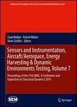 Sensors And Instrumentation, Aircraft/aerospace, Energy Harvesting & Dynamic Environments Testing, Volume 7: Proceedings Of The 37th Imac, A Conference And Exposition On Structural Dynamics 2019