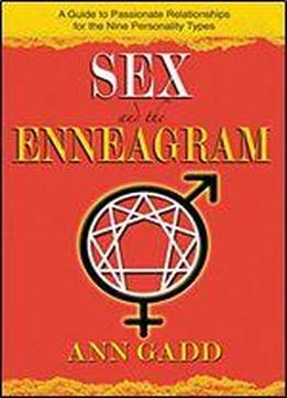 Sex And The Enneagram: A Guide To Passionate Relationships For The 9 Personality Types