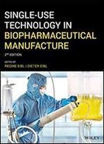 Single-Use Technology In Biopharmaceutical Manufacture