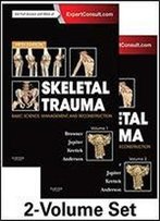 Skeletal Trauma: Basic Science, Management, And Reconstruction, 2-Volume Set (Browner, Skeletal Trauma)