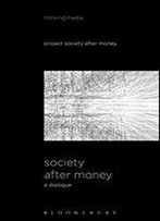 Society After Money: A Dialogue (Thinking Media)