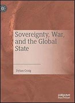 Sovereignty, War, And The Global State