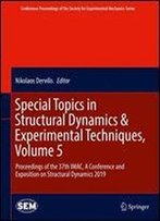 Special Topics In Structural Dynamics & Experimental Techniques, Volume 5: Proceedings Of The 37th Imac, A Conference And Exposition On Structural Dynamics 2019