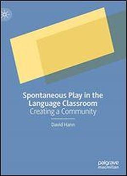 Spontaneous Play In The Language Classroom: Creating A Community