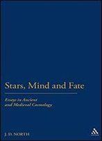 Stars, Mind & Fate: Essays In Ancient And Mediaeval Cosmology