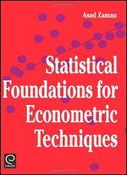 Statistical Foundations For Econometric Techniques