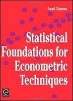 Statistical Foundations For Econometric Techniques