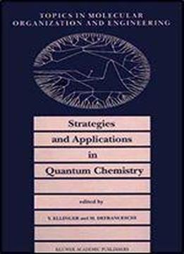 Strategies And Applications In Quantum Chemistry: From Molecular Astrophysics To Molecular Engineering (topics In Molecular Organization And Engineering)