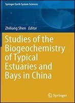 Studies Of The Biogeochemistry Of Typical Estuaries And Bays In China (Springer Earth System Sciences)