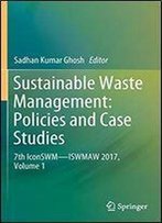 Sustainable Waste Management: Policies And Case Studies: 7th Iconswmiswmaw 2017