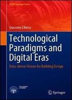 Technological Paradigms And Digital Eras: Data-Driven Visions For Building Design (Polito Springer Series)