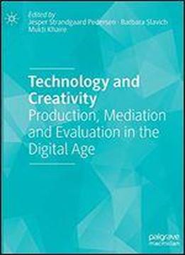 Technology And Creativity: Production, Mediation And Evaluation In The Digital Age