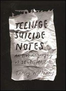 Teenage Suicide Notes: An Ethnography Of Self-harm