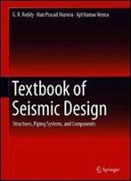 Textbook Of Seismic Design: Structures, Piping Systems, And Components