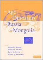 The Age Of Dinosaurs In Russia And Mongolia